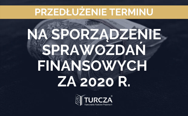 Przedłużenie terminu na sporządzenie sprawozdań finansowych za 2020 r. Ministerstwo Finansów zajęło stanowisko w sprawie przedłużenia terminu sporządzenia sprawozdań finansowych za rok obrotowy 2020. Planowane jest jego przedłużenie dla jednostek sektora prywatnego, publicznego, a także organizacji non-profit. Ministerstwo swoją decyzję uzasadnia wyjściu naprzeciw postulatom, zgłaszanym przez przedsiębiorców oraz księgowych, w sprawie przedłużenia terminu sporządzenia sprawozdań finansowych za rok 2020. Zatem biorąc pod uwagę trudną i dynamiczną sytuację związaną z COVID-19, podjęto decyzję o przedłużeniu terminów na sporządzenie sprawozdań finansowych dla: jednostek sektora prywatnego oraz organizacji non-profit – o 3 miesiące, jednostek sektora finansów publicznych – o 1 miesiąc. Rozporządzenie w tej sprawie nie weszło jeszcze w życie – jest na końcowym etapie procesu legislacyjnego.