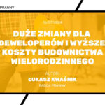 owelizacja prawa budowlanego, deweloperzy, koszty budownictwa, budynki mieszkalne, odległość budynków, obiekty magazynowe, miejsca parkingowe, powierzchnia biologicznie czynna, place zabaw, lokale użytkowe, balkony, izolacyjność akustyczna, przewijanie dorosłych, miejsca na rowery, przechowywanie wózków