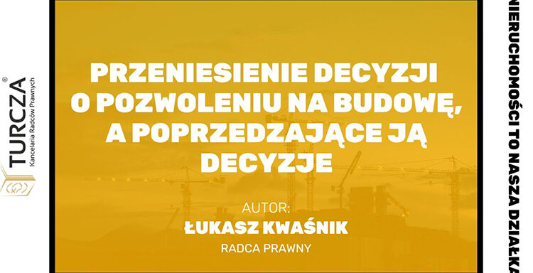 zeniesienie decyzji o pozwoleniu na budowę, decyzje administracyjne, warunki zabudowy, decyzje środowiskowe, decyzje nieprzenoszalne, pozwolenie wodnoprawne, prawo budowlane, inwestycje, prawo administracyjne, inwestor, przeniesienie decyzji, przeniesienie praw i obowiązków