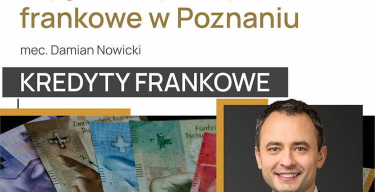 kredyty frankowe, wyrok sądu, Sąd Okręgowy w Poznaniu, adwokat Damian Nowicki, Kancelaria Turcza, unieważnienie umowy kredytowej, spory z bankami, pomoc frankowiczom