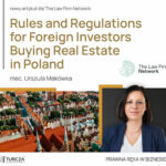 nabywanie nieruchomości, obcokrajowcy, cudzoziemcy, zakup nieruchomości w Polsce, prawo nieruchomości, Urszula Makówka, The Law Firm Network, prawo międzynarodowe, zezwolenie na zakup nieruchomości, ograniczenia dla cudzoziemców, rynek nieruchomości, kancelaria prawna, prawo własności, inwestycje zagraniczne, artykuł prawniczy, regulacje prawne, transakcje nieruchomościowe, poradnik prawny, zakup przez obcokrajowców, wsparcie prawne