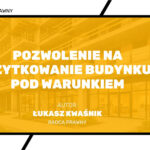 pozwolenie na użytkowanie budynku, warunkowe pozwolenie na użytkowanie, częściowy odbiór budynku, prawo budowlane, decyzja administracyjna budowlana, użytkowanie części budynku, wniosek o pozwolenie na użytkowanie, nadzór budowlany, obowiązki inwestora, roboty budowlane, odbiór techniczny budynku, kontrola budowlana, przepisy Prawa budowlanego, inwestycje budowlane, bezpieczeństwo budynku, ochrona środowiska budowa, dokumentacja budowlana, art. 55 Prawo budowlane, art. 162 KPA, samodzielne funkcjonowanie części budynku