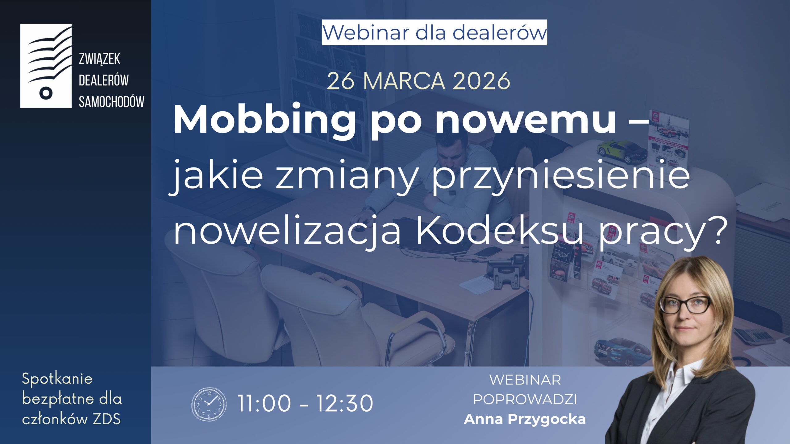 mobbing, mobbing w pracy, zmiany w przepisach o mobbingu, nowelizacja Kodeksu pracy, Kodeks pracy 2026, równe traktowanie w pracy, dyskryminacja w zatrudnieniu, prawo pracy webinar, szkolenie prawo pracy, Związek Dealerów Samochodów, kancelaria TURCZA, Anna Przygocka radca prawny, obowiązki pracodawcy, ochrona pracownika, compliance HR, polityka antymobbingowa, zmiany w prawie pracy Polska, webinar prawniczy, szkolenie online HR